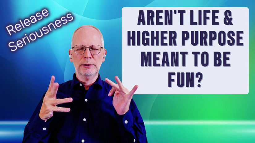 Aren't Life &  Higher Purpose Meant To Be Fun?